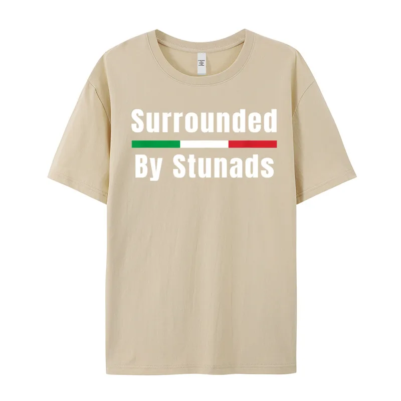 Funny Funny Ita ian Sayings Surrounded Leisure Tshirts Crewneck 100% Cotton Male Tops Tees Short Sleeve Tee-Shirts Lovers Day Funny Ita ian Sayings Surrounded By Stunads 1843 khaki